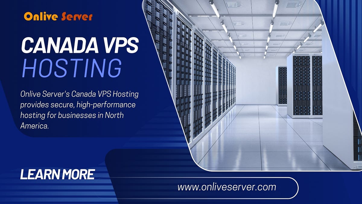 Canada VPS Hosting with Onlive Server: Tailored to Your Business Needs | by Instantserverhosting | Sep, 2025 | Medium