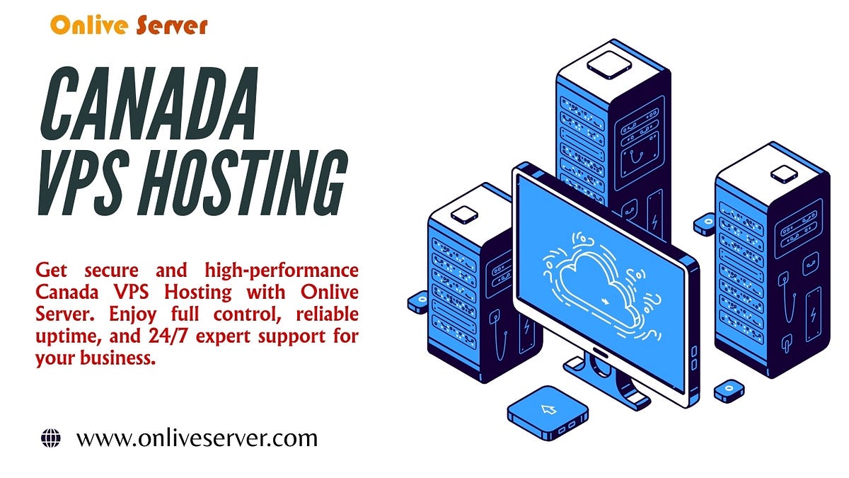 Onlive Server: Powerful Canada VPS Hosting with 24/7 Customer Support | by Instantserverhosting | Sep, 2025 | Medium