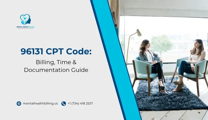 What Is the 96131 CPT Code? Billing, Time & Documentation Explained - Mental Health Billing