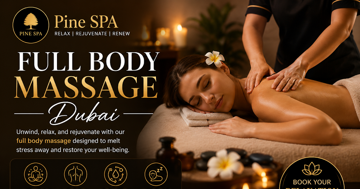 Top Reasons to Book a Full Body Massage Dubai Today